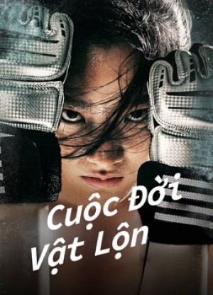 Cuộc Đời Vật Lộn Fighting Life