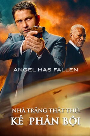 Nhà Trắng Thất Thủ: Kẻ  Phản Bội Angel Has Fallen