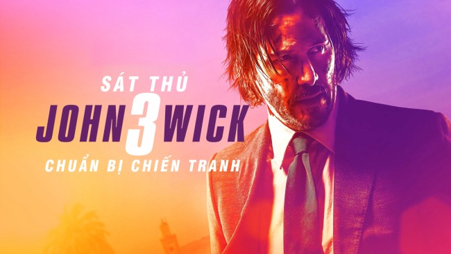 Sát Thủ John Wick 3: Chuẩn Bị Chiến Tranh John Wick: Chapter 3 – Parabellum