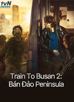 Train To Busan 2: Bán Đảo Peninsula - v  