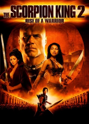 Vua bọ cạp 2: Chiến binh trỗi dậy The Scorpion King 2: Rise of a Warrior